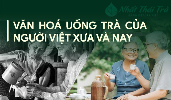 Nhất Thái Trà | văn hoá uống trà của người việt xưa và nay